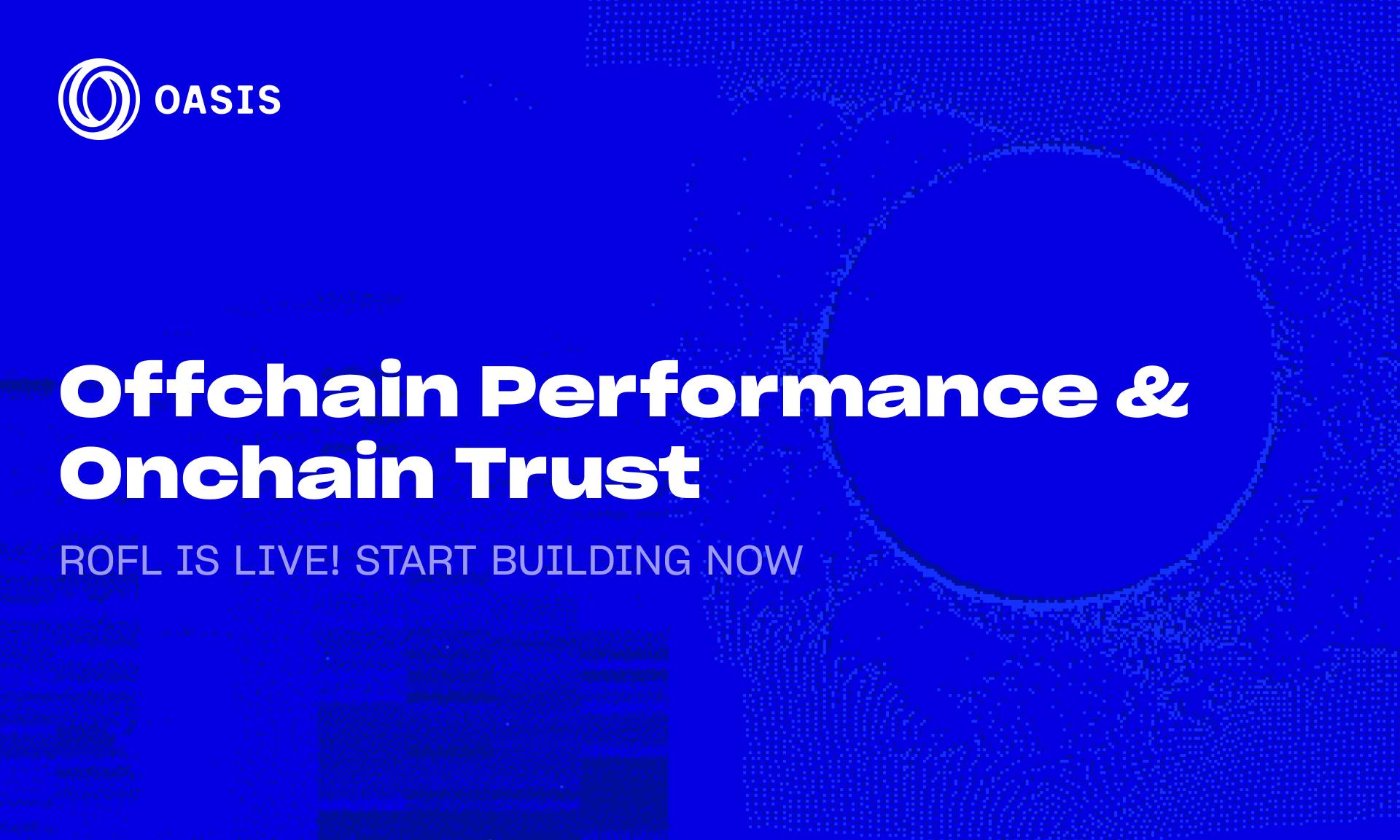 Oasis 协议基金会宣布推出 ROFL 主网——为 AI 应用提供支持的可验证链下计算框架